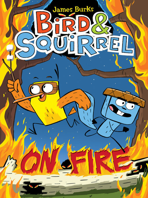 Title details for Bird & Squirrel On Fire by James Burks - Wait list